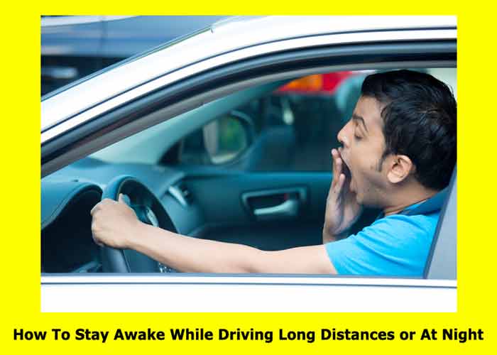 How To Stay Awake While Driving Long Distances or At Night